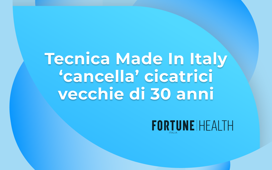 TECNICA MADE IN ITALY ‘CANCELLA’ CICATRICI VECCHIE DI 30 ANNI